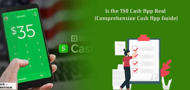 Is the 750 Cash App Real (Comprehensive Cash App Guide)